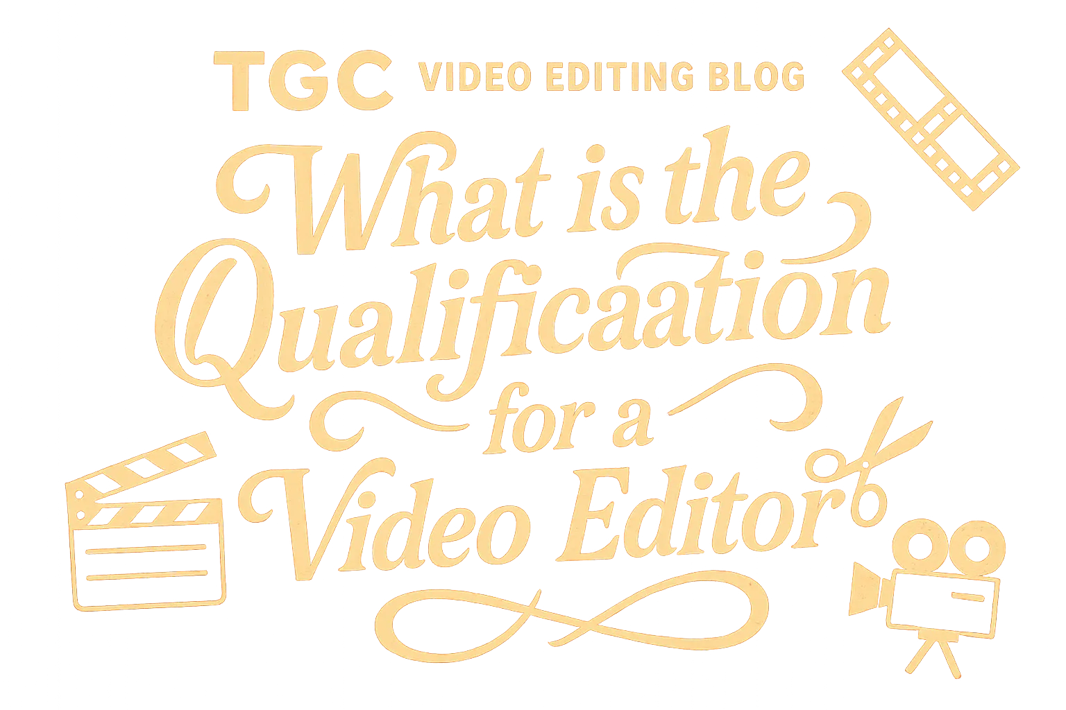 What is the Qualification for a Video Editor?